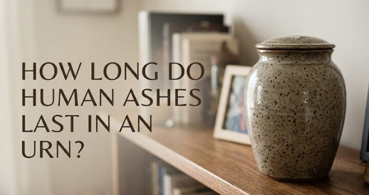 How long do human ashes last in an urn